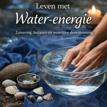 Leven met Water-energie – Zuivering, loslaten en innerlijke doorstroming